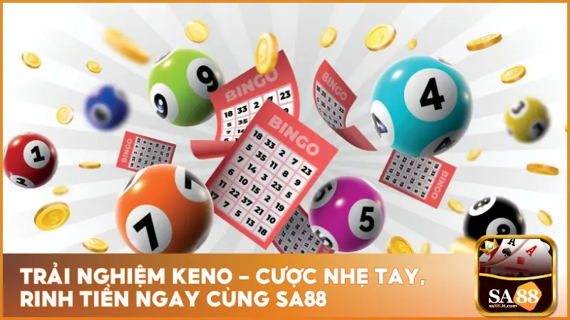 Trải Nghiệm Keno - Cược Nhẹ Tay, Rinh Tiền Ngay Cùng Sa88 1 Trải Nghiệm Keno - Cược Nhẹ Tay, Rinh Tiền Ngay Cùng sa88