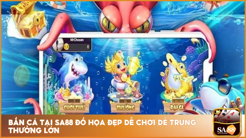 Bắn cá tại sa88 đồ họa đẹp dễ chơi dễ trúng thưởng lớn