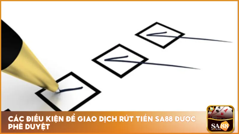Rút Tiền Sa88 1 Cần nắm chắc những điều kiện trước khi tiến hành rút tiền Sa88