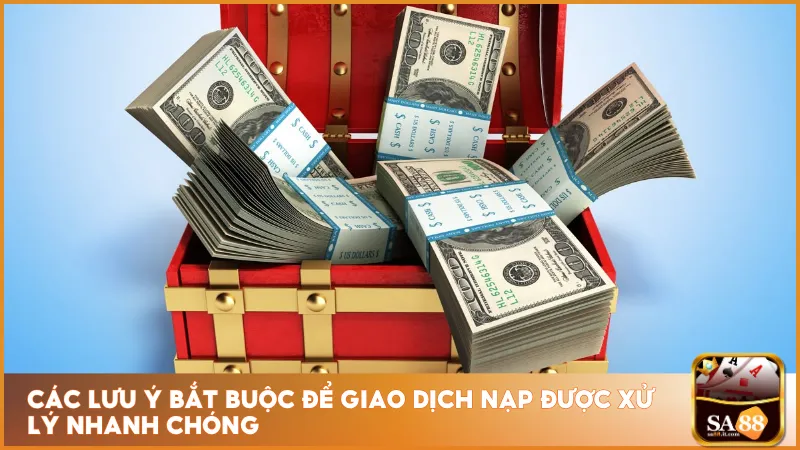 Nạp Tiền Sa88 3 Đảm bảo thông tin chính xác và tuân thủ quy định về hạn mức để giao dịch được xử lý nhanh và an toàn