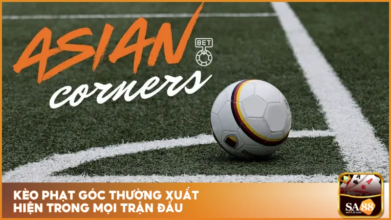 Kèo Phạt Góc SA88 - Cược Corner Thịnh Hành Mọi Giải Đấu 4 Kèo phạt góc thường xuất hiện trong mọi trận đấu