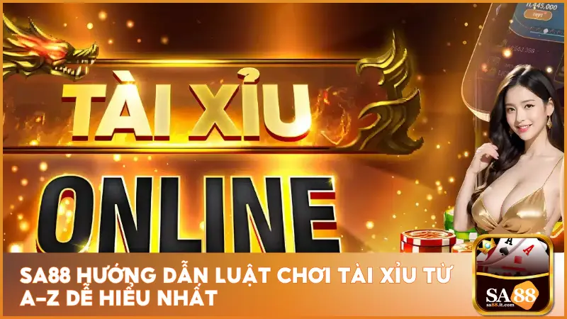Hướng Dẫn Luật Chơi Tài Xỉu Từ A-Z Dễ Hiểu Nhất 1 sa88 Hướng Dẫn Luật Chơi Tài Xỉu Từ A-Z Dễ Hiểu Nhất
