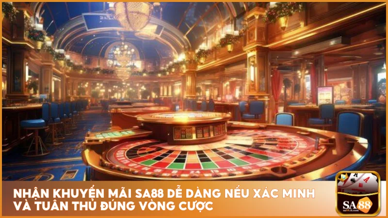 Khuyến mãi sa88 rõ ràng minh bạch 3 Nhận khuyến mãi sa88 dễ dàng nếu xác minh và tuân thủ đúng vòng cược