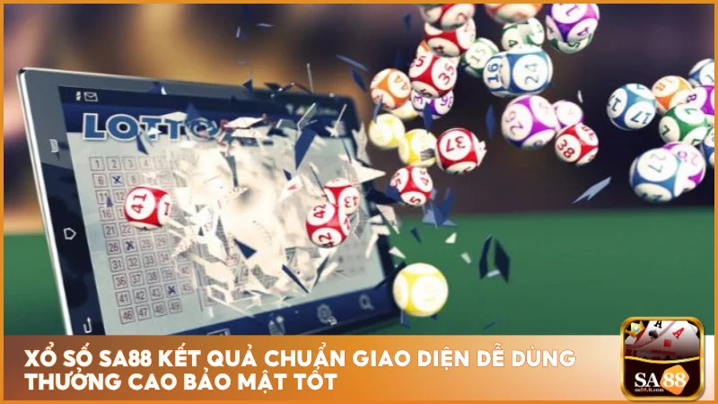 Xổ số sa88 kết quả chuẩn giao diện dễ dùng thưởng cao bảo mật tốt